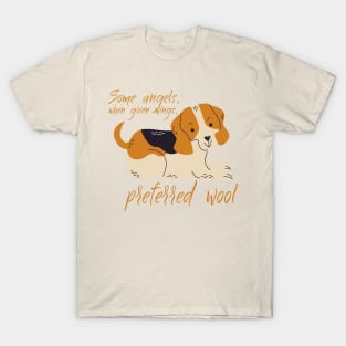 Some angels, when given wings, preferred wool T-Shirt